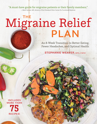 The Migraine Relief Plan: An 8-Week Transition to Better Eating, Fewer Headaches, and Optimal Health Cover Image