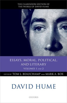 David Hume: Essays, Moral, Political, and Literary: Volumes 1 and 2 By Tom L. Beauchamp (Editor), Mark A. Box (Editor) Cover Image