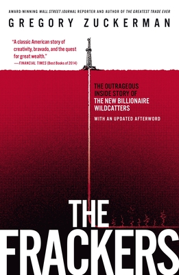 The Frackers: The Outrageous Inside Story of the New Billionaire Wildcatters By Gregory Zuckerman Cover Image