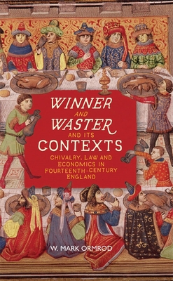Winner and Waster and Its Contexts: Chivalry, Law and Economics in Fourteenth-Century England Cover Image