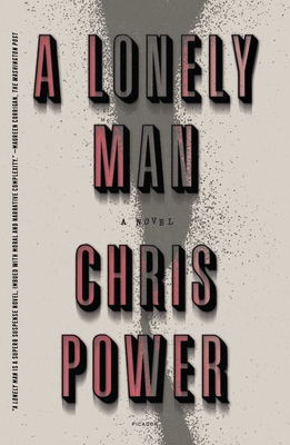 A Lonely Man: A Novel By Chris Power Cover Image