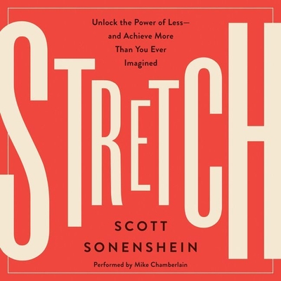 Stretch Lib/E: Unlock the Power of Less-And Achieve More Than You Ever Imagined