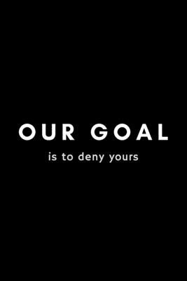 Our Goal Is To Deny Yours: Funny Ice Hockey Notebook Gift Idea For Sport, Coach, Athlete, Training - 120 Pages (6
