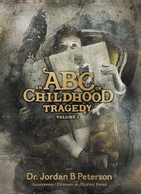 An ABC of Childhood Tragedy By Dr. Jordan B. Peterson Cover Image