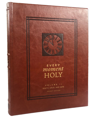 Every Moment Holy, Vol. 2: Death, Grief, & Hope (Pocket Edition) By Douglas Kaine McKelvey, Ned Bustard (Illustrator) Cover Image