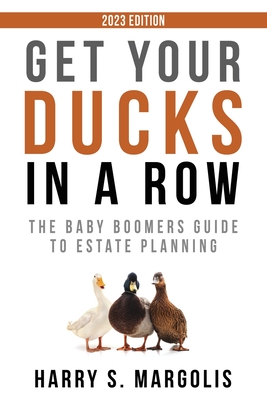 Get Your Ducks in a Row: The Baby Boomers Guide to Estate Planning Cover Image