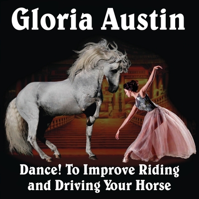 Dance! to Improve Riding and Driving Your Horse Cover Image
