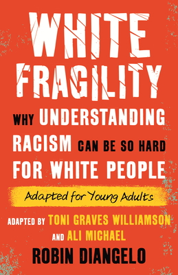 Cover for White Fragility: Why Understanding Racism Can Be So Hard for White People (Adapted for Young Adults)