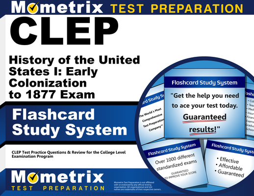 CLEP History of the United States I: Early Colonization to 1877 Exam Flashcard Study System: CLEP Test Practice Questions & Review for the College Lev Cover Image
