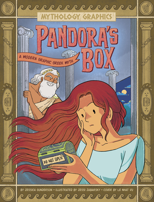 Pandora's Box: A Modern Graphic Greek Myth By Jessica Gunderson, Jessi Zabarsky (Illustrator), Le Nhat Vu Cover Image