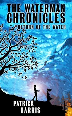 The Waterman Chronicles 2: Return of the Water By Patrick Harris Cover Image