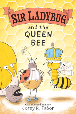 Sir Ladybug and the Queen Bee By Corey R. Tabor, Corey R. Tabor (Illustrator) Cover Image