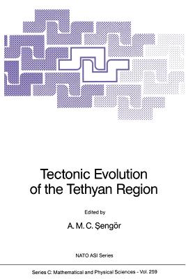 Tectonic Evolution of the Tethyan Region (NATO Science Series C: #259) By A. M. C. Sengör Cover Image