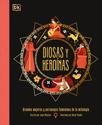Diosas y heroínas (Goddesses and Heroines) (Ancient Myths) Cover Image