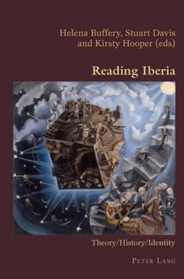 Reading Iberia: Theory/History/Identity (Hispanic Studies: Culture and Ideas #11) By Claudio Canaparo (Editor), Stuart Davis (Editor), Helena Buffery (Editor) Cover Image