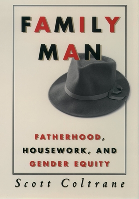 Family Man: Fatherhood, Housework, and Gender Equity Cover Image