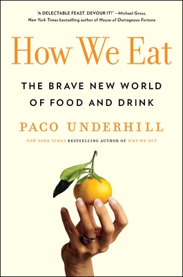 How We Eat: The Brave New World of Food and Drink By Paco Underhill Cover Image