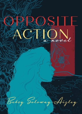 Opposite Action By Betsy Soloway-Aizley Cover Image