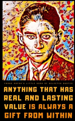 Franz Kafka's Little Book of Selected Quotes: on Life, Love, and Absurdity Cover Image