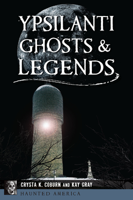 Ypsilanti Ghosts & Legends (Haunted America)