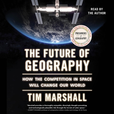 The Future of Geography: How the Competition in Space Will Change Our World Cover Image