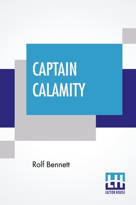 Captain Calamity By Rolf Bennett Cover Image