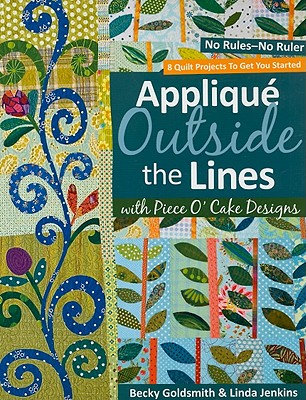 Applique Outside the Lines with Piece O'Cake Designs: No Rules-No Ruler [With Pattern] [With Pattern] Cover Image