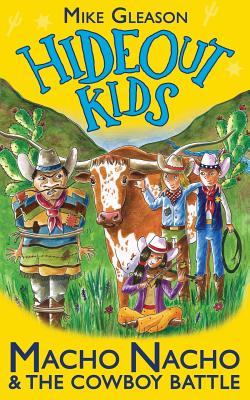 Macho Nacho & The Cowboy Battle: Book 4 (Hideout Kids) By Mike Gleason, Victoria Taylor (Illustrator) Cover Image
