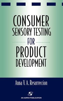 Consumer Sensory Testing for Product Development (Chapman & Hall Food Science Book) By Anna V. a. Resurreccion Cover Image
