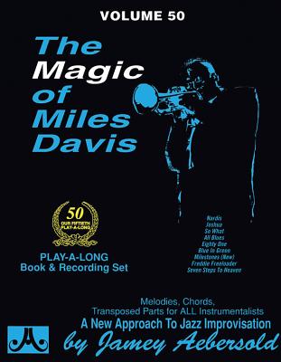 Jamey Aebersold Jazz -- The Magic of Miles Davis, Vol 50: A New Approach to Jazz Improvisation, Book & Online Audio (Jazz Play-A-Long for All Instrumentalists #50) By Steve Davis Cover Image