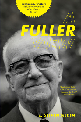 A Fuller View: Buckminster Fuller's Vision of Hope and Abundance for All Cover Image