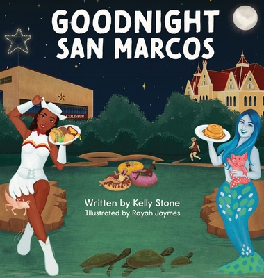 Goodnight San Marcos By Kelly Stone, Rayah Jaymes (Illustrator) Cover Image