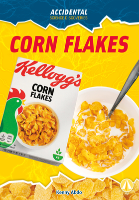 Corn Flakes (Accidental Science Discoveries)
