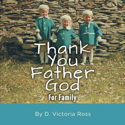 Thank You Father God For Family By D. Victoria Ross Cover Image