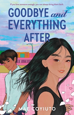 Goodbye and Everything After By Mae Coyiuto Cover Image