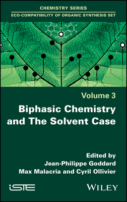 Biphasic Chemistry and the Solvent Case By Jean-Philippe Goddard (Editor), Max Malacria (Editor), Cyril Ollivier (Editor) Cover Image