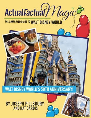 Actual Factual Magic: The Simplified Guide to Walt Disney World Cover Image