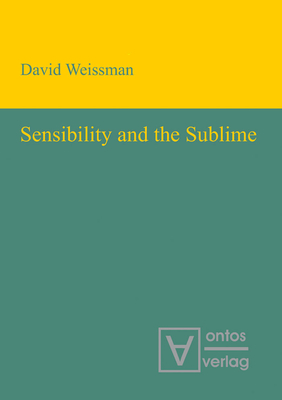 Sensibility and the Sublime By David Weissman Cover Image