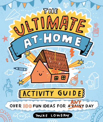 The Ultimate At-Home Activity Guide By Mike Lowery, Mike Lowery (Illustrator) Cover Image