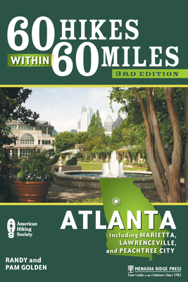 60 Hikes Within 60 Miles: Atlanta: Including Marietta, Lawrenceville, and Peachtree City (60 Hikes Within 60 Miles Atlanta: Including Marietta)