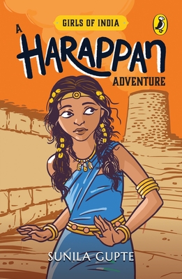 Girls of India: A Harappan Adventure By Sunila Gupte Cover Image
