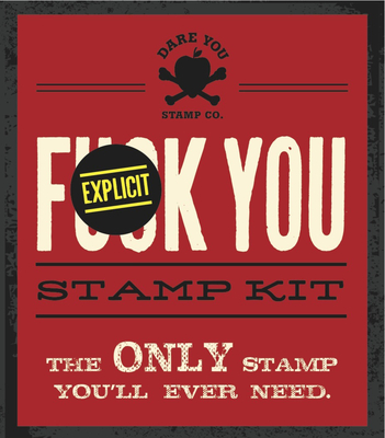 Fuck You Stamp Kit: The Only Stamp You'll Ever Need (Dare You Stamp Company #1)