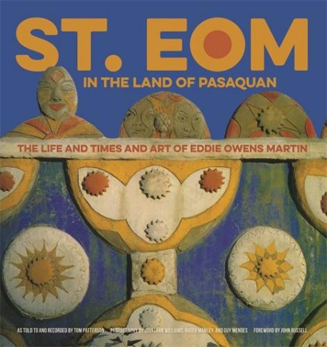 St. Eom in the Land of Pasaquan: The Life and Times and Art of Eddie Owens Martin Cover Image