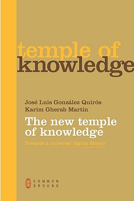 The New Temple of Knowledge: Towards A Universal Digital Library By José Luis González Quirós, Karim Gherab Martín Cover Image