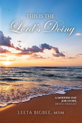 This Is the Lord's Doing: A Modern-Day Job Story, Or So I Thought By Msm Leeta Bigbee Cover Image