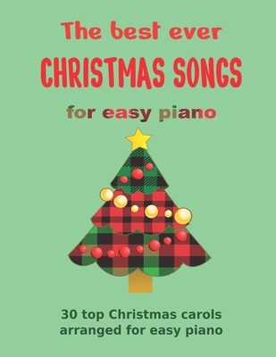 knude konsensus legering The Best Ever CHRISTMAS SONGS for easy piano: 30 top Christmas carols  arranged for easy piano (Paperback) | Books and Crannies