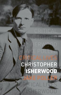 Christopher Isherwood (Critical Lives) By Jake Poller Cover Image