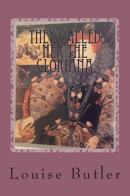 They Called Her the Gloriana By Louise Butler Cover Image