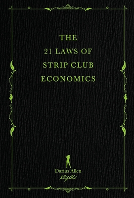 The 21 Laws of Strip Club Economics By Darius Allen Cover Image