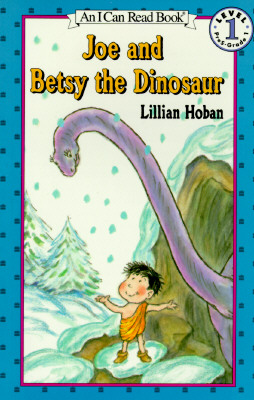 Joe and Betsy the Dinosaur (I Can Read Level 1) By Lillian Hoban, Lillian Hoban (Illustrator) Cover Image